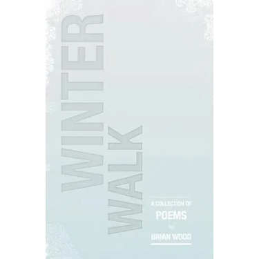 Winter Walk: A Collection of Poems