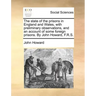 The state of the prisons in England and Wales, with preliminary observations, and an account of some foreign prisons. By John Howard, F.R.S.