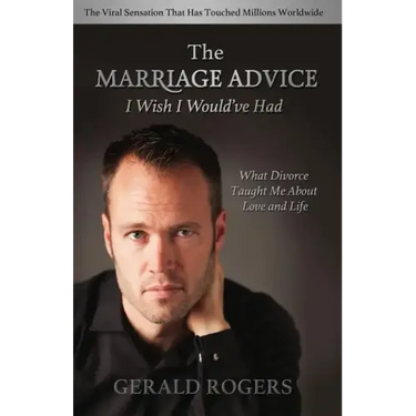 Marriage Advice I Wish I Would've Had: What Divorce Taught Me about Love and Life