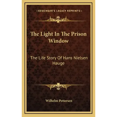 The Light In The Prison Window: The Life Story Of Hans Nielsen Hauge