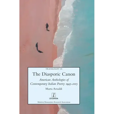 The Diasporic Canon: American Anthologies of Contemporary Italian Poetry 1945-2015