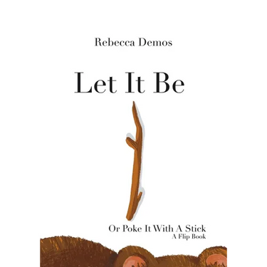 Let It Be Or Poke It With A Stick: A Flip-the-Flap book
