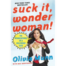 Suck It, Wonder Woman!: The Misadventures of a Hollywood Geek