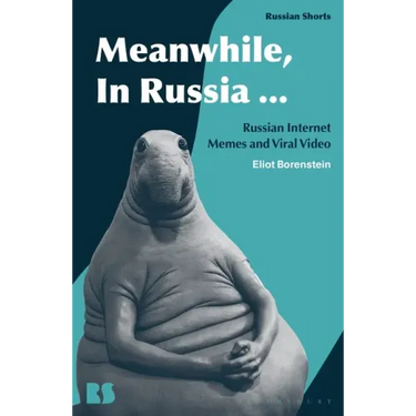 Meanwhile, in Russia...: Russian Internet Memes and Viral Video