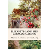 Elizabeth and Her German Garden