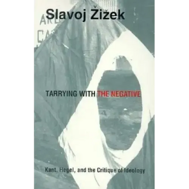 Tarrying with the Negative: Kant, Hegel, and the Critique of Ideology