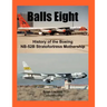 Balls Eight: History of the Boeing NB-52B Stratofortress Mothership