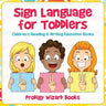 Sign Language for Toddlers: Children's Reading & Writing Education Books