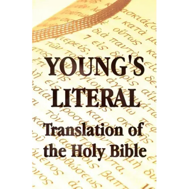 Young's Literal Translation of the Holy Bible - includes Prefaces to 1st, Revised, & 3rd Editions