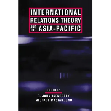 International Relations Theory and the Asia-Pacific