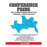 Conference Pride: The Ultimate Book about SEC Football from 1933-2016