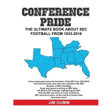 Conference Pride: The Ultimate Book about SEC Football from 1933-2016