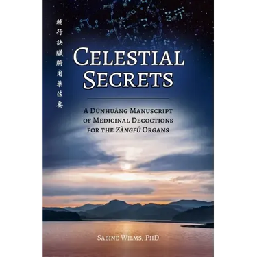 Celestial Secrets: A Dūnhuáng Manuscript of Medicinal Decoctions for the Zàngfǔ Organs