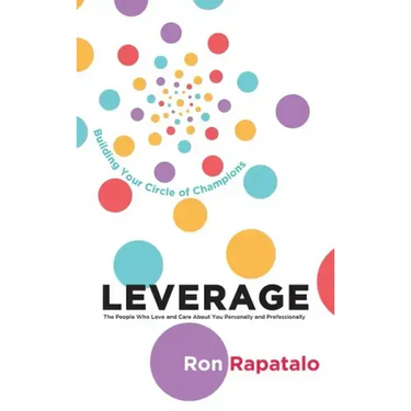 Leverage the People Who Love and Care About You Personally and Professionally: Building Your Circle of Champions