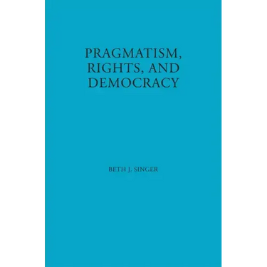 Pragmatism, Rights, and Democracy