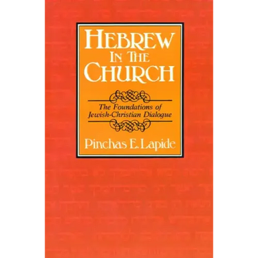 Hebrew in the Church: The Foundations of Jewish-Christian Dialogue