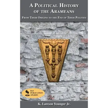 A Political History of the Arameans: From Their Origins to the End of Their Polities