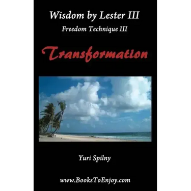 Wisdom by Lester III Freedom Technique III Transformation