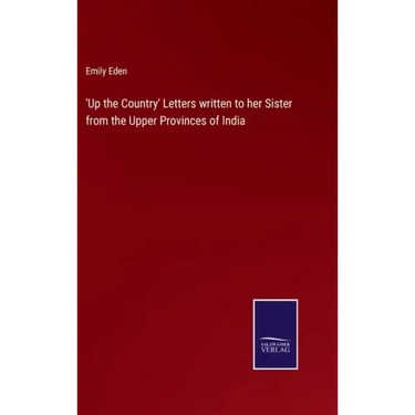 'Up the Country' Letters written to her Sister from the Upper Provinces of India