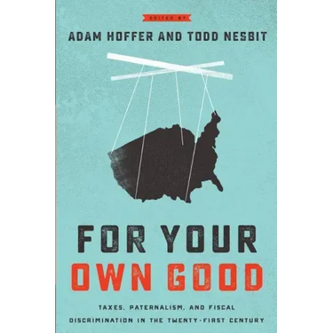 For Your Own Good: Taxes, Paternalism, and Fiscal Discrimination in the Twenty-First Century