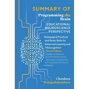 SUMMARY OF of Programming the Brain: Educational Neuroscience Perspective: Pedagogical Practices and Study Skills for Enhanced Learning and Metacognit