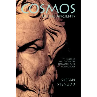 Cosmos of the Ancients. The Greek Philosophers on Myth and Cosmology