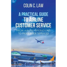 A Practical Guide to Airline Customer Service: From Airline Operations to Passenger Services