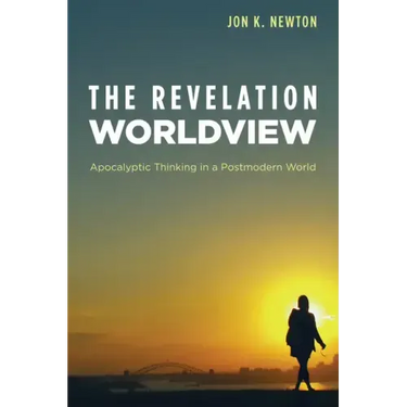 The Revelation Worldview: Apocalyptic Thinking in a Postmodern World