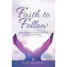 Faith to Follow: The Journey of Becoming a Pastor's Wife