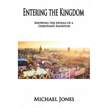 Entering the Kingdom: Knowing the details of a Christian's salvation