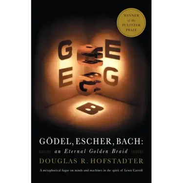 Godel, Escher, Bach: An Eternal Golden Braid