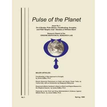 Pulse of the Planet No.1: On A-Bombs, Polar Motion, Cloudbusting, Droughts, and FDA/"Skeptic Club" Slanders of Wilhelm Reich