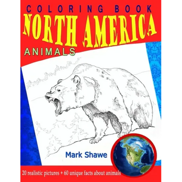 Coloring Book North America Animals: 20 realistic pictures + 60 unique facts about animals