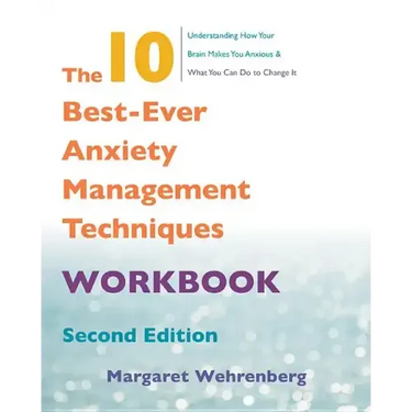 The 10 Best-Ever Anxiety Management Techniques Workbook