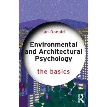 Environmental and Architectural Psychology: The Basics