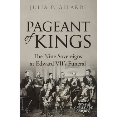 Pageant of Kings: The Nine Sovereigns at Edward VII's Funeral