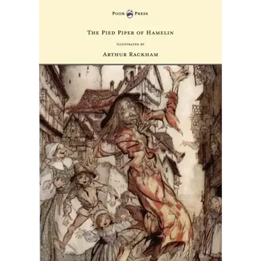 The Pied Piper of Hamelin - Illustrated by Arthur Rackham