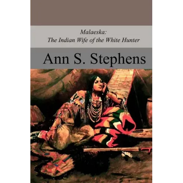 Malaeska: The Indian Wife of the White Hunter