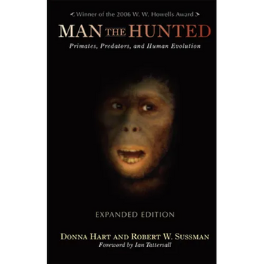 Man the Hunted: Primates, Predators, and Human Evolution