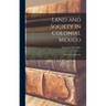 Land and Society in Colonial Mexico; the Great Hacienda