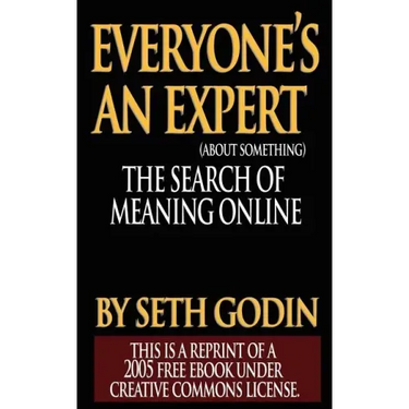 Everyone's an Expert (Reprint of a 2005 free ebook under Creative Commons License)