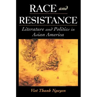 Race and Resistance: Literature and Politics in Asian America