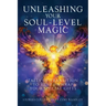 Unleashing Your Soul-Level Magic: Tales of Transition to Help Unwrap Your Special Gifts