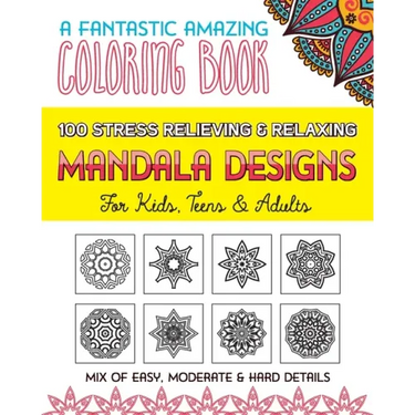 100 Stress Relieving & Relaxing Mandala Designs, A Fantastic Amazing Coloring Book for Kids, Teens & Adults, Mix of Easy, Moderate & Hard Details.