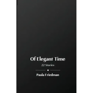 Of Elegant Time: 22 Stories