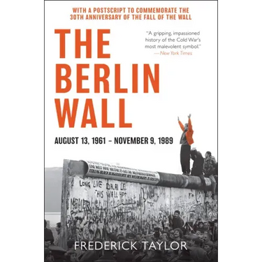 The Berlin Wall: August 13, 1961 - November 9, 1989