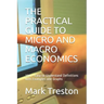 The Practical Guide to Micro and Macro Economics: 300 + Easy to Understand Definitions with Examples and Graphs