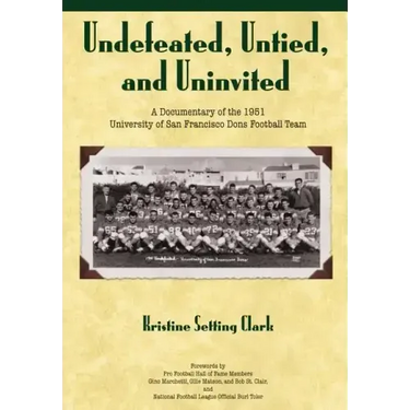 Undefeated, Untied and Uninvited: A Documentary of the 1951 University of San Francisco Dons Football Team