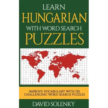 Learn Hungarian with Word Search Puzzles: Learn Hungarian Language Vocabulary with Challenging Word Find Puzzles for All Ages