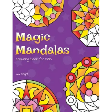 Magic Mandalas Colouring Book For Kids: 50 Easy and Calming Abstract Mandalas For Children